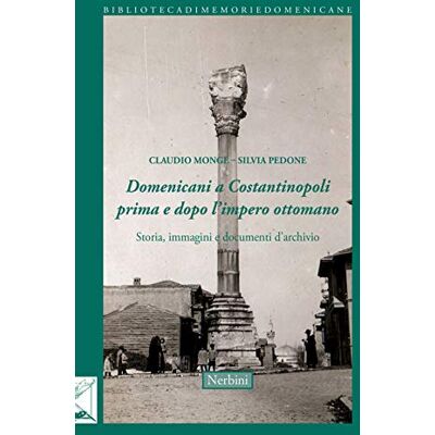 Domenicani a Costantinopoli prima e dopo l'impero Ottomano. Storie immagini e documenti d'archivio - Publicité Domenicani a Costantinopoli prima e dopo l'impero Ottomano. Storie immagini e documenti d'archivio - Publicité
