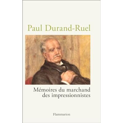 Durand-Ruel, Paul-Louis Paul Durand-Ruel: Mémoires du marchand des impressionnistes - Publicité Durand-Ruel, Paul-Louis Paul Durand-Ruel: Mémoires du marchand des impressionnistes - Publicité