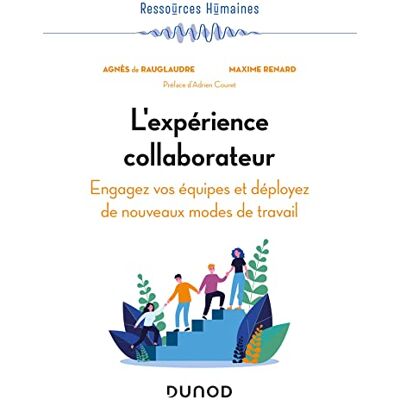 Rauglaudre, Agnès de L'expérience collaborateur: Engagez vos collaborateurs et déployez de nouveaux modes de travail - Publicité Rauglaudre, Agnès de L'expérience collaborateur: Engagez vos collaborateurs et déployez de nouveaux modes de travail - Publicité