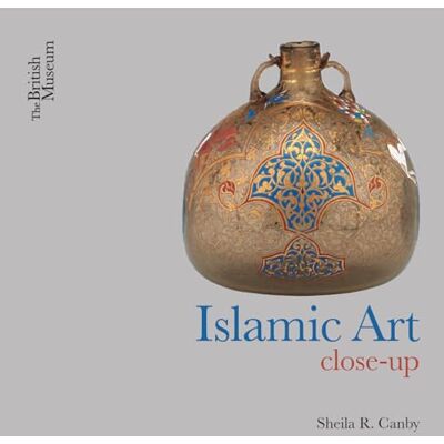 Canby, Sheila R. Islamic Art Close-Up - Publicité Canby, Sheila R. Islamic Art Close-Up - Publicité