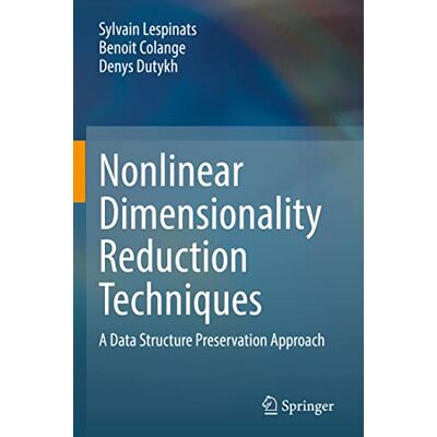 Lespinats, Sylvain Nonlinear Dimensionality Reduction Techniques: A Data Structure Preservation Approach - Publicité Lespinats, Sylvain Nonlinear Dimensionality Reduction Techniques: A Data Structure Preservation Approach - Publicité