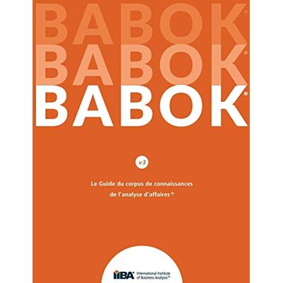 Iiba Le Guide du Business Analysis Body of Knowledge(R) (Guide BABOK(R)) CND French - Publicité Iiba Le Guide du Business Analysis Body of Knowledge(R) (Guide BABOK(R)) CND French - Publicité