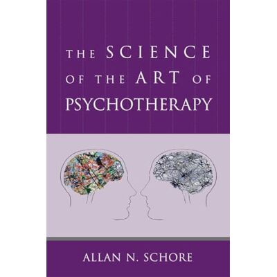 Schore Ph.D., Allan The Science of the Art of Psychotherapy - Publicité Schore Ph.D., Allan The Science of the Art of Psychotherapy - Publicité