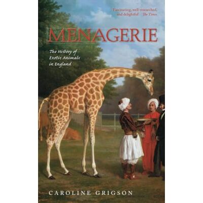 Grigson, Caroline Menagerie: The History of Exotic Animals in England - Publicité Grigson, Caroline Menagerie: The History of Exotic Animals in England - Publicité