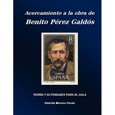Moreno Pavon, Emerita Acercamiento a la obra de Benito Perez Galdos/ Approach to the work of Benito Perez Galdos - Publicité Moreno Pavon, Emerita Acercamiento a la obra de Benito Perez Galdos/ Approach to the work of Benito Perez Galdos - Publicité