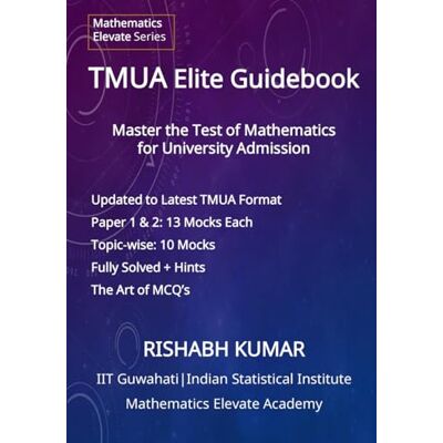 Kumar, Rishabh The TMUA Elite Guidebook: Master the Test of Mathematics for University Admission - Publicité Kumar, Rishabh The TMUA Elite Guidebook: Master the Test of Mathematics for University Admission - Publicité