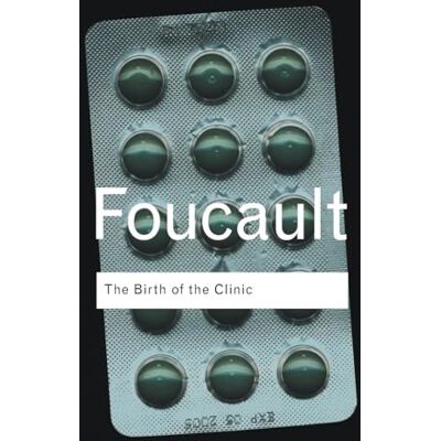 Foucault, Michel The Birth of the Clinic - Publicité Foucault, Michel The Birth of the Clinic - Publicité
