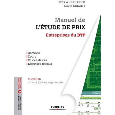 Widloecher, Yves Manuel de l'étude de prix pour les entreprises du BTP: Contexte. Cours. Etudes de cas. Exercices résolus. Mise à jour et augmentée - Publicité Widloecher, Yves Manuel de l'étude de prix pour les entreprises du BTP: Contexte. Cours. Etudes de cas. Exercices résolus. Mise à jour et augmentée - Publicité