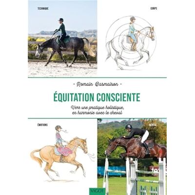 Basmaison, Romain Équitation consciente : Vers une pratique holistique en harmonie avec le cheval: Technique Corps Émotions Mental - Publicité Basmaison, Romain Équitation consciente : Vers une pratique holistique en harmonie avec le cheval: Technique Corps Émotions Mental - Publicité