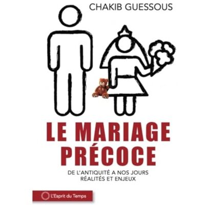 Guessous, Chakib Le mariage précoce: De l'antiquité à nos jours, réalités et enjeux - Publicité Guessous, Chakib Le mariage précoce: De l'antiquité à nos jours, réalités et enjeux - Publicité