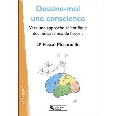 Mespouille, Pascal Dessine-moi une conscience: Vers une approche scientifique des mécanismes de l'esprit - Publicité Mespouille, Pascal Dessine-moi une conscience: Vers une approche scientifique des mécanismes de l'esprit - Publicité