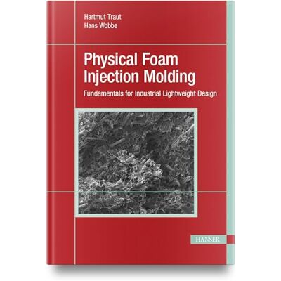 Traut, Hartmut Physical Foam Injection Molding: Fundamentals for Industrial Lightweight Design - Publicité Traut, Hartmut Physical Foam Injection Molding: Fundamentals for Industrial Lightweight Design - Publicité