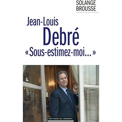 Brousse, Solange Jean-Louis Debré "Sous-estimez-moi... Publicité Brousse, Solange Jean-Louis Debré "Sous-estimez-moi... Publicité