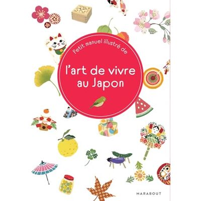L'art de vivre au Japon: Petit manuel illustré - Publicité L'art de vivre au Japon: Petit manuel illustré - Publicité