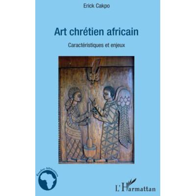 Cakpo, Erick Art chrétien africain: Caractéristiques et enjeux - Publicité Cakpo, Erick Art chrétien africain: Caractéristiques et enjeux - Publicité