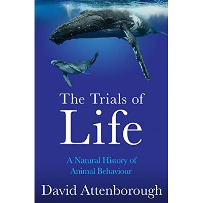 Attenborough, David Trials of Life: A Natural History of Animal Behaviour - Publicité Attenborough, David Trials of Life: A Natural History of Animal Behaviour - Publicité