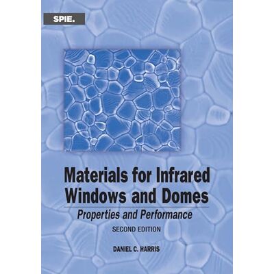 Harris, Daniel C. Materials for Infrared Windows and Domes: Properties and Performance - Publicité Harris, Daniel C. Materials for Infrared Windows and Domes: Properties and Performance - Publicité