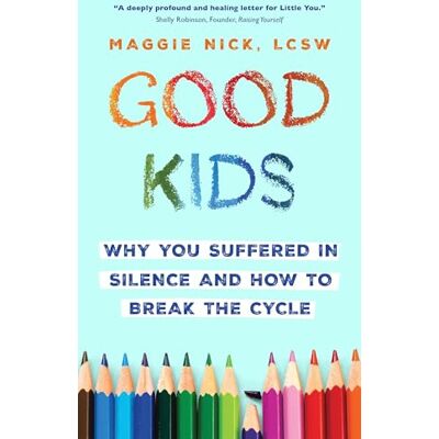 Nick, Maggie Good Kids: Why You Suffered in Silence and How to Break the Cycle - Publicité Nick, Maggie Good Kids: Why You Suffered in Silence and How to Break the Cycle - Publicité