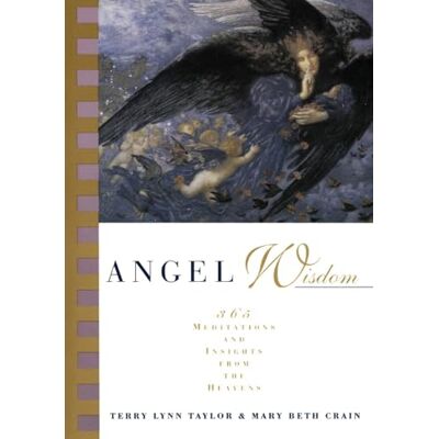 Taylor, Terry Lynn Angel Wisdom: 365 Meditations and Insights from the Heavens – A Year-Round Guide to Receiving Warmth and Encouragement from Your Heavenly Helpers - Publicité Taylor, Terry Lynn Angel Wisdom: 365 Meditations and Insights from the Heavens – A Year-Round Guide to Receiving Warmth and Encouragement from Your Heavenly Helpers - Publicité