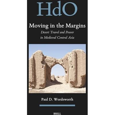 Wordsworth, Paul D. Moving in the Margins: Desert Travel and Power in Medieval Central Asia - Publicité Wordsworth, Paul D. Moving in the Margins: Desert Travel and Power in Medieval Central Asia - Publicité