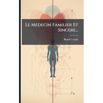 Voysin, Benoit Le Medecin Familier Et Sincère... Publicité Voysin, Benoit Le Medecin Familier Et Sincère... Publicité