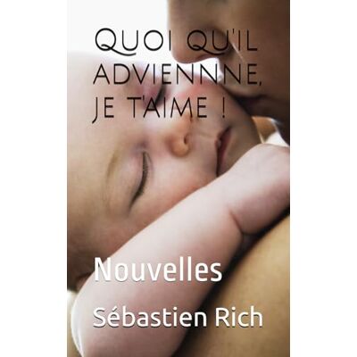 Rich, Sébastien Quoi qu'il adviennne, je t'aime !: Nouvelles - Publicité Rich, Sébastien Quoi qu'il adviennne, je t'aime !: Nouvelles - Publicité
