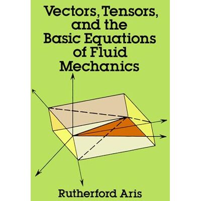 Aris, Rutherford Vectors, Tensors and the Basic Equations of Fluid Mechanics - Publicité Aris, Rutherford Vectors, Tensors and the Basic Equations of Fluid Mechanics - Publicité