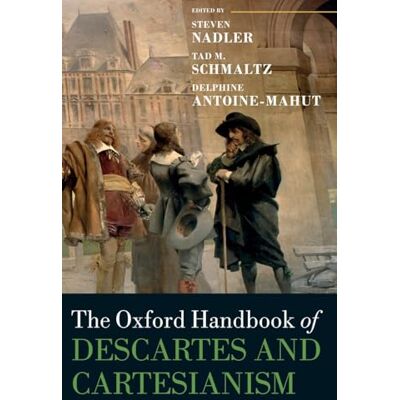The Oxford Handbook of Descartes and Cartesianism - Publicité The Oxford Handbook of Descartes and Cartesianism - Publicité