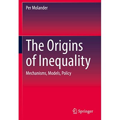 Molander, Per The Origins of Inequality: Mechanisms, Models, Policy - Publicité Molander, Per The Origins of Inequality: Mechanisms, Models, Policy - Publicité