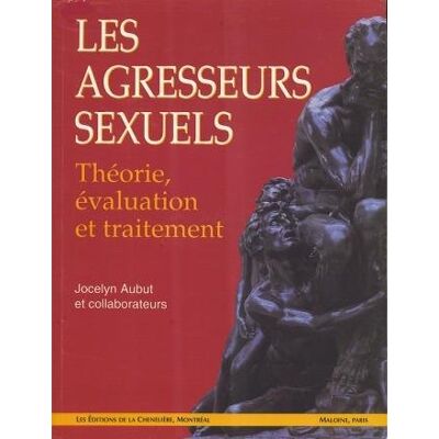 Aubut, Jocelyn Les Agresseurs Sexuels : Theorie, Evaluation Et Traitement - Publicité Aubut, Jocelyn Les Agresseurs Sexuels : Theorie, Evaluation Et Traitement - Publicité