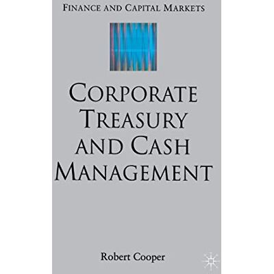 Cooper, R. Corporate Treasury and Cash Management - Publicité Cooper, R. Corporate Treasury and Cash Management - Publicité