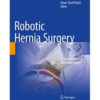 Robotic Hernia Surgery: A Comprehensive Illustrated Guide - Publicité Robotic Hernia Surgery: A Comprehensive Illustrated Guide - Publicité