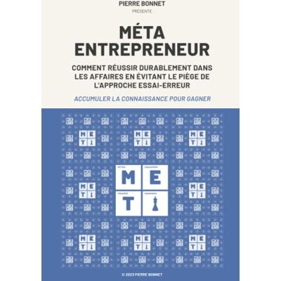 Bonnet, Pierre MÉTA-Entrepreneur : Comment réussir durablement dans les affaires en évitant le piège de l'approche essai-erreur: Accumuler la connaissance pour gagner - Publicité Bonnet, Pierre MÉTA-Entrepreneur : Comment réussir durablement dans les affaires en évitant le piège de l'approche essai-erreur: Accumuler la connaissance pour gagner - Publicité