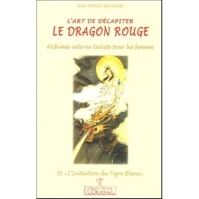 Krasensky, Jean-Pierre L'art de décapiter le dragon rouge alchimie interne taoïste pour les femmes - Publicité Krasensky, Jean-Pierre L'art de décapiter le dragon rouge alchimie interne taoïste pour les femmes - Publicité