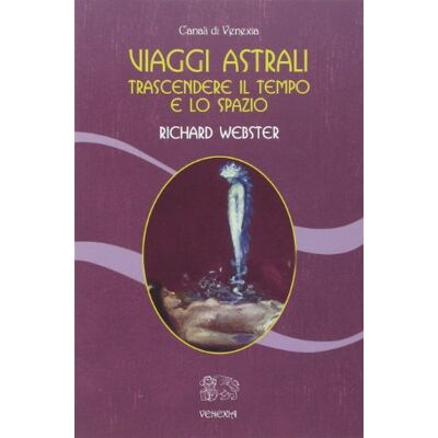 Webster, Richard Viaggi astrali. Trascendere il tempo e lo spazio - Publicité Webster, Richard Viaggi astrali. Trascendere il tempo e lo spazio - Publicité