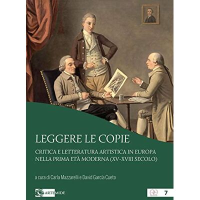 Leggere le copie. Critica e letteratura artistica in Europa nella prima età moderna (XV-XVIII secolo) - Publicité Leggere le copie. Critica e letteratura artistica in Europa nella prima età moderna (XV-XVIII secolo) - Publicité