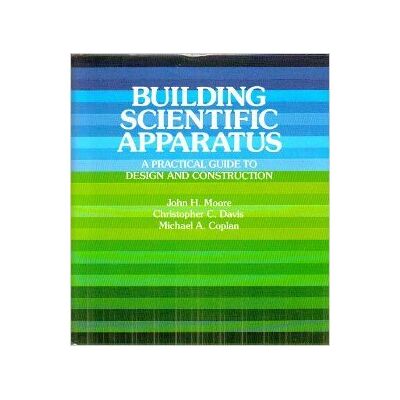 Moore, John H. Building Scientific Apparatus: A Practical Guide to Design and Construction - Publicité Moore, John H. Building Scientific Apparatus: A Practical Guide to Design and Construction - Publicité