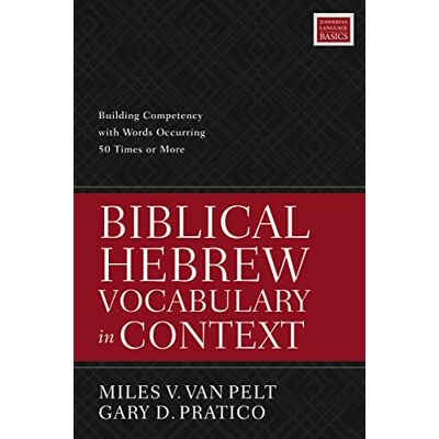 Van Pelt, Miles V. Biblical Hebrew Vocabulary in Context: Building Competency with Words Occurring 50 Times or More - Publicité Van Pelt, Miles V. Biblical Hebrew Vocabulary in Context: Building Competency with Words Occurring 50 Times or More - Publicité