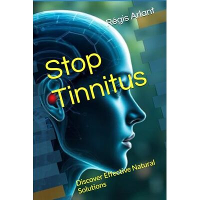 Arlant, Régis Stop Tinnitus: Discover Effective Natural Solutions - Publicité Arlant, Régis Stop Tinnitus: Discover Effective Natural Solutions - Publicité