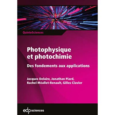 Delaire, Jacques Photophysique et photochimie: Des fondements aux applications - Publicité Delaire, Jacques Photophysique et photochimie: Des fondements aux applications - Publicité