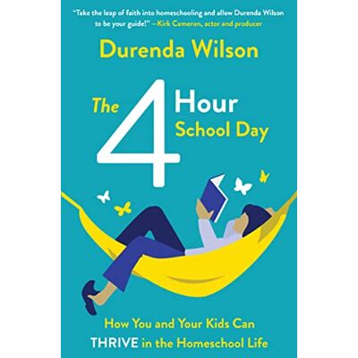 Wilson, Durenda The Four-Hour School Day: How You and Your Kids Can Thrive in the Homeschool Life - Publicité Wilson, Durenda The Four-Hour School Day: How You and Your Kids Can Thrive in the Homeschool Life - Publicité
