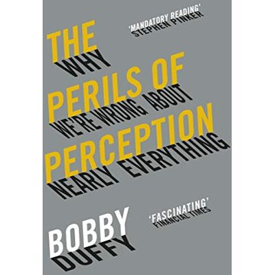 Duffy, Bobby The Perils of Perception: Why We’re Wrong About Nearly Everything - Publicité Duffy, Bobby The Perils of Perception: Why We’re Wrong About Nearly Everything - Publicité