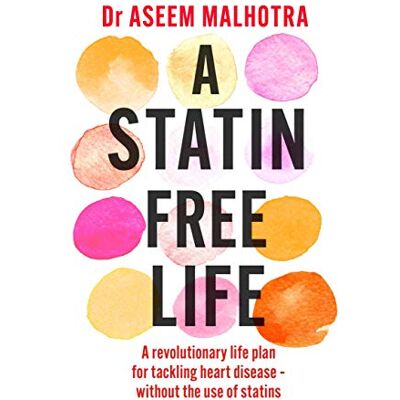 Malhotra, Dr Aseem A Statin-Free Life: A revolutionary life plan for tackling heart disease – without the use of statins - Publicité Malhotra, Dr Aseem A Statin-Free Life: A revolutionary life plan for tackling heart disease – without the use of statins - Publicité