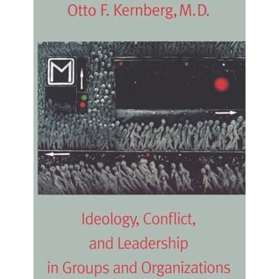 Kernberg, Otto Ideology, Conflict, and Leadership in Groups and Organizations - Publicité Kernberg, Otto Ideology, Conflict, and Leadership in Groups and Organizations - Publicité