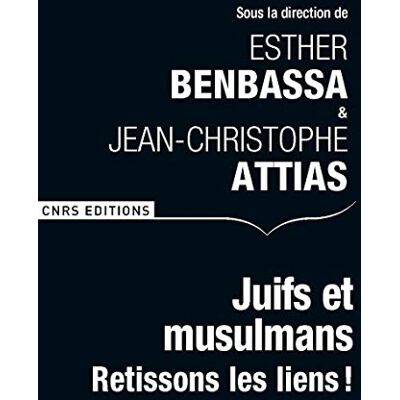 Benbassa, Esther Juifs et musulmans. Retissons les liens ! - Publicité Benbassa, Esther Juifs et musulmans. Retissons les liens ! - Publicité