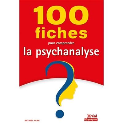 Julian, Matthieu 100 fiches pour comprendre la psychanalyse - Publicité Julian, Matthieu 100 fiches pour comprendre la psychanalyse - Publicité