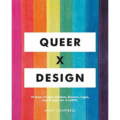 Campbell, Andy Queer X Design: 50 Years of Signs, Symbols, Banners, Logos, and Graphic Art of LGBTQ - Publicité Campbell, Andy Queer X Design: 50 Years of Signs, Symbols, Banners, Logos, and Graphic Art of LGBTQ - Publicité