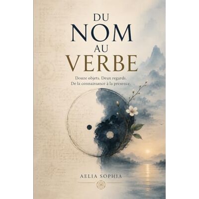 Sophia, Aelia Du Nom Au Verbe: Douze objets, Deux regards. De la Connaissance a la Présence. Publicité Sophia, Aelia Du Nom Au Verbe: Douze objets, Deux regards. De la Connaissance a la Présence. Publicité