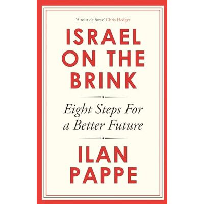 Pappe, Ilan Israel on the Brink: Eight Steps for a Better Future - Publicité Pappe, Ilan Israel on the Brink: Eight Steps for a Better Future - Publicité