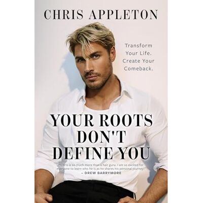 Appleton, Chris Your Roots Don't Define You: Transform Your Life. Create Your Comeback. Publicité Appleton, Chris Your Roots Don't Define You: Transform Your Life. Create Your Comeback. Publicité